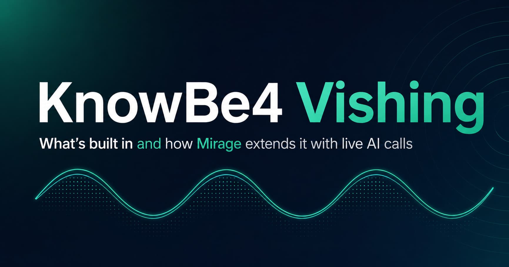 KnowBe4 Vishing: What's Built In + How Mirage Extends It